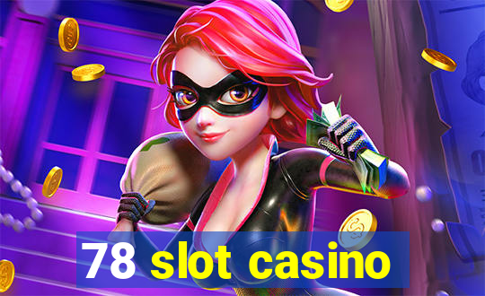 78 slot casino