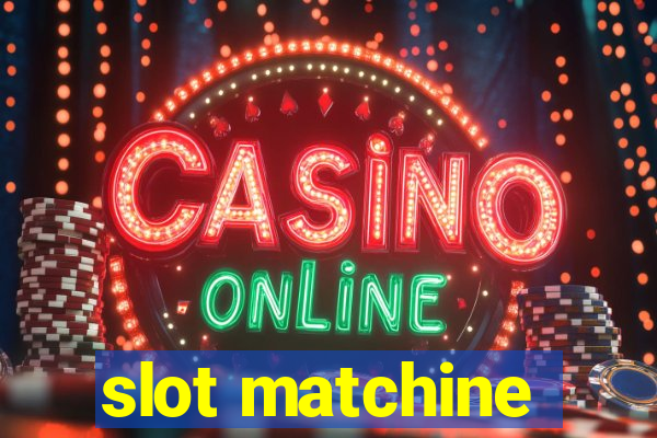 slot matchine