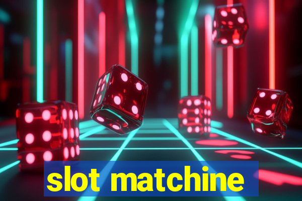 slot matchine