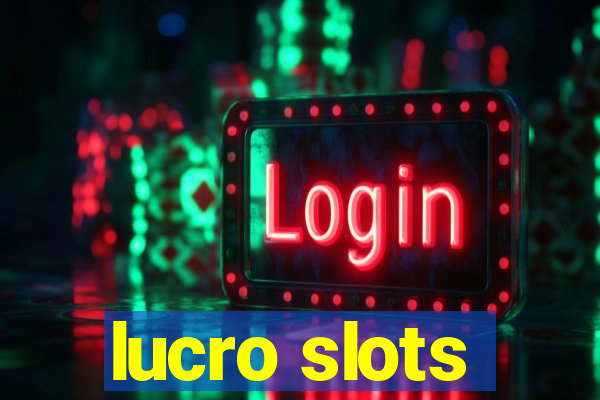 lucro slots