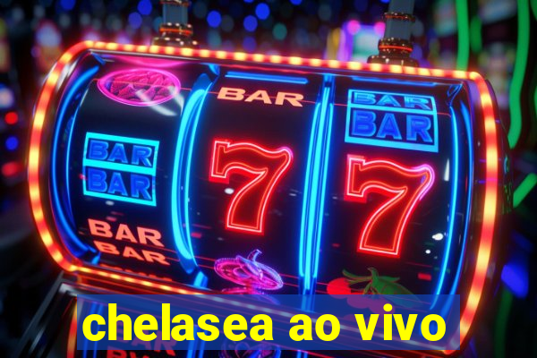 chelasea ao vivo