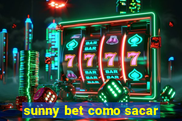 sunny bet como sacar