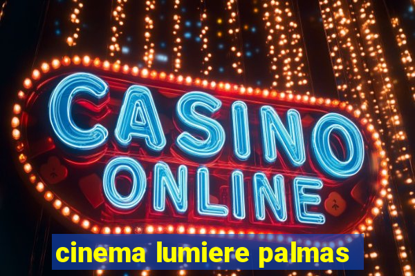 cinema lumiere palmas