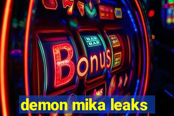 demon mika leaks