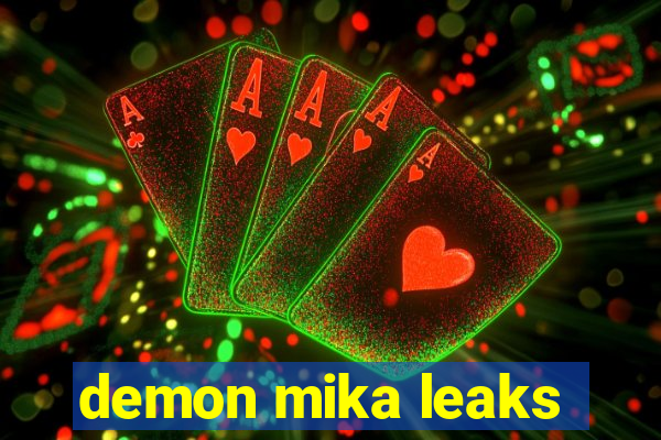 demon mika leaks