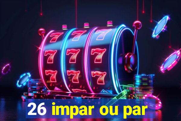 26 impar ou par