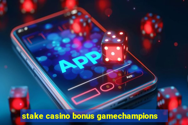 stake casino bonus gamechampions