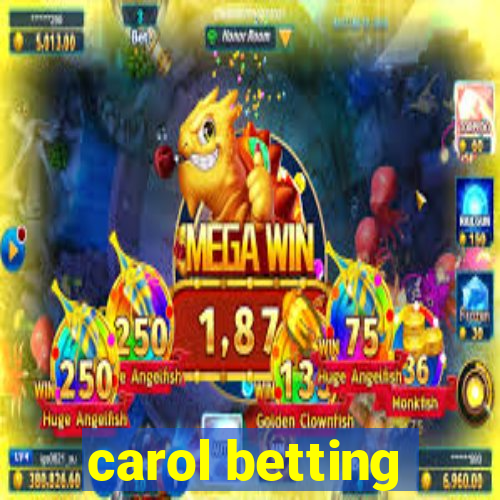 carol betting