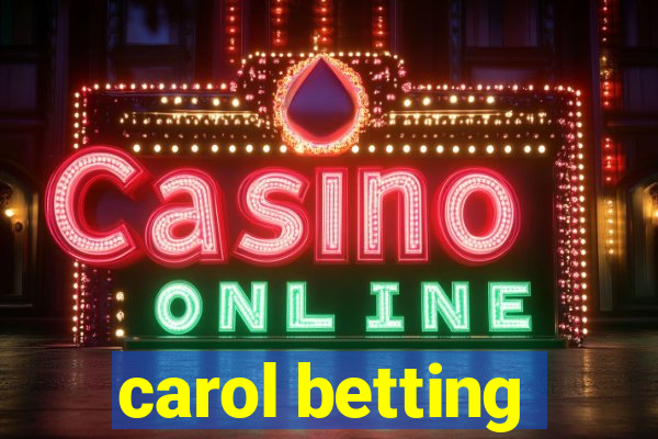 carol betting