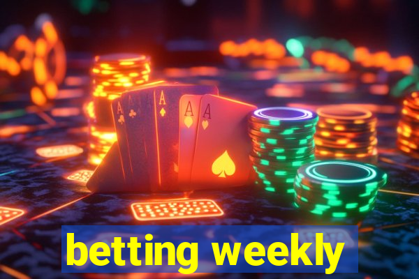 betting weekly