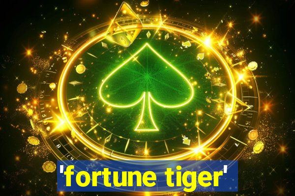 'fortune tiger'