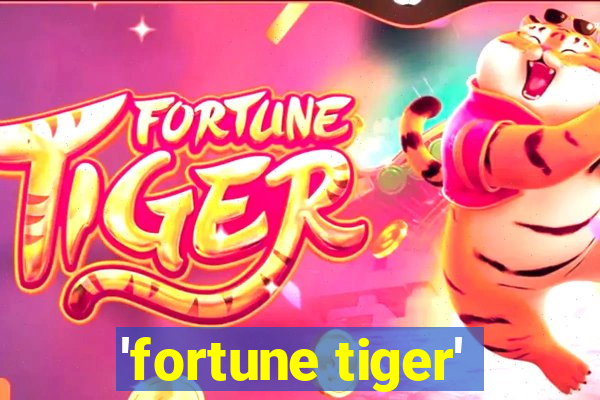 'fortune tiger'