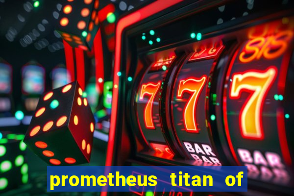 prometheus titan of fire slot