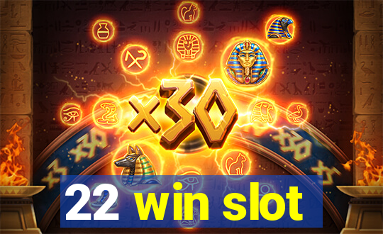 22 win slot