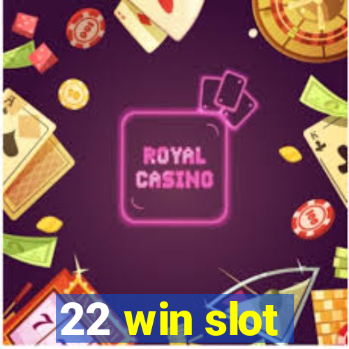 22 win slot