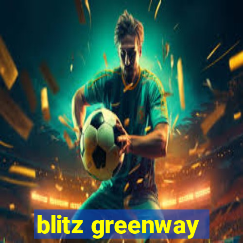 blitz greenway