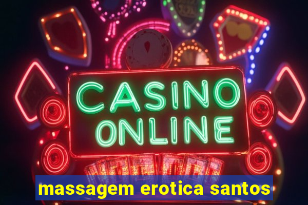 massagem erotica santos