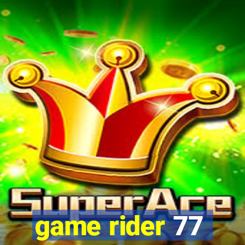 game rider 77