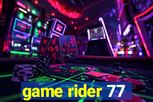 game rider 77