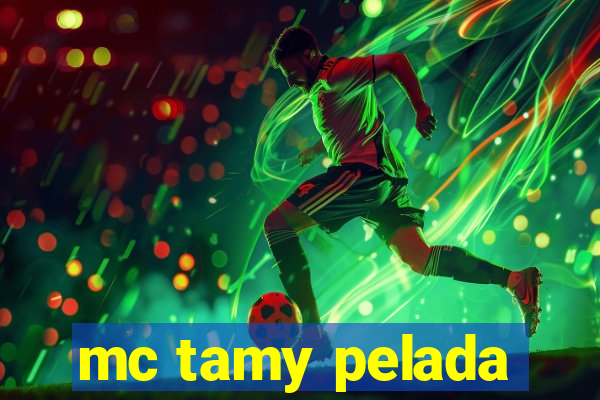 mc tamy pelada