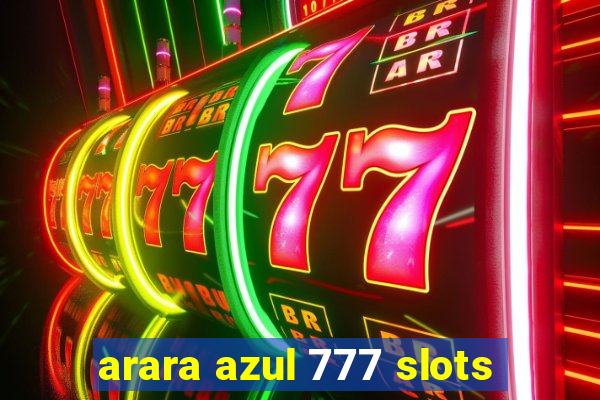 arara azul 777 slots