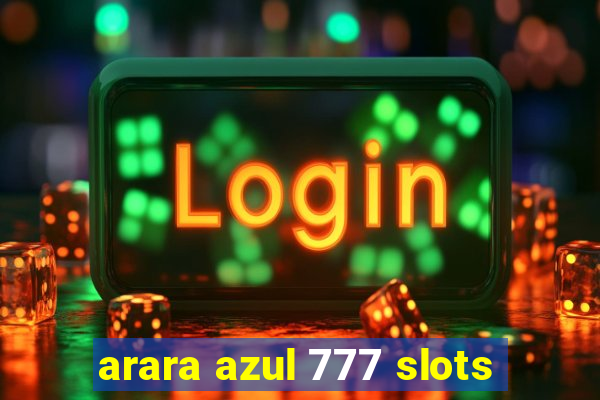 arara azul 777 slots