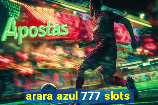 arara azul 777 slots