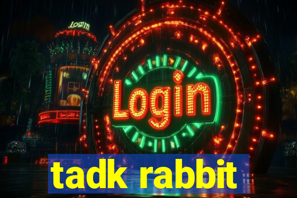 tadk rabbit