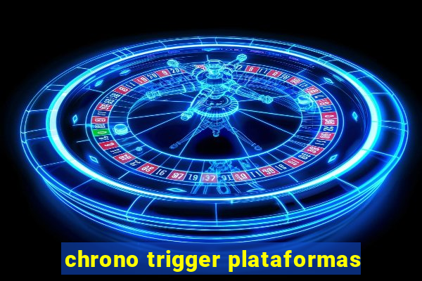 chrono trigger plataformas