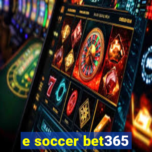 e soccer bet365