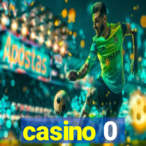 casino 0