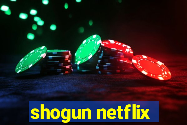 shogun netflix