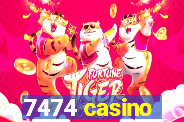 7474 casino