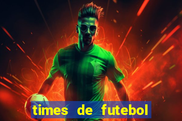 times de futebol com n