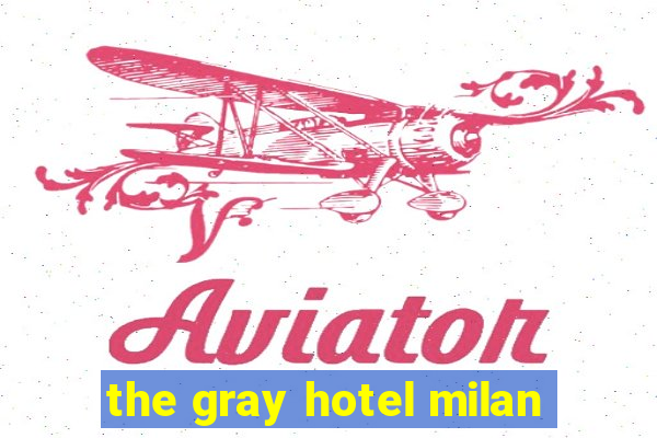 the gray hotel milan