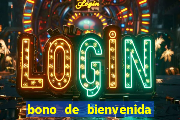 bono de bienvenida sin deposito casino