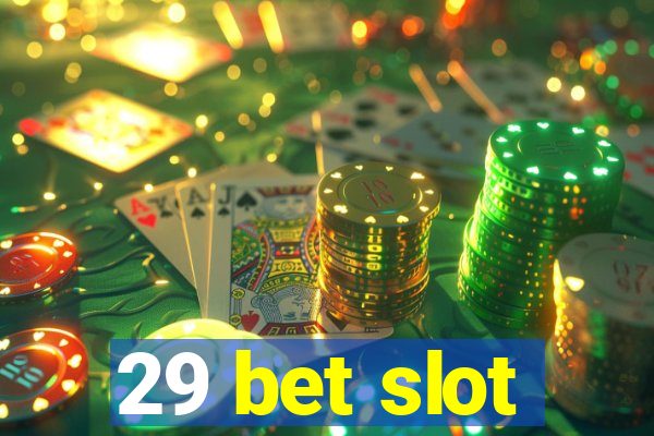 29 bet slot