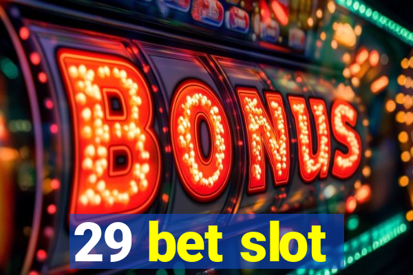 29 bet slot