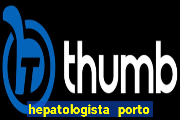 hepatologista porto alegre ipe