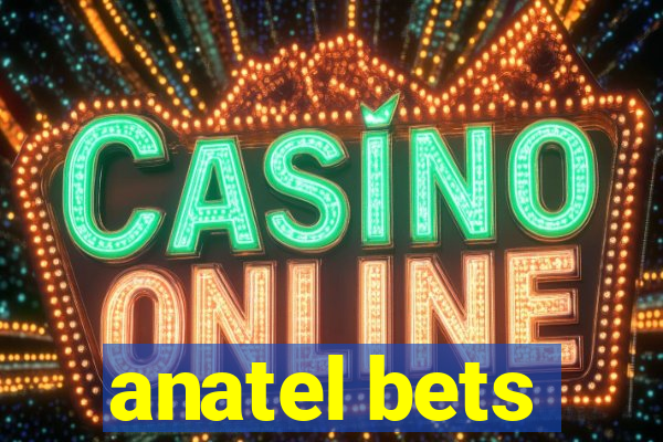 anatel bets