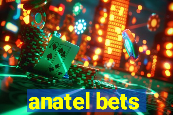 anatel bets