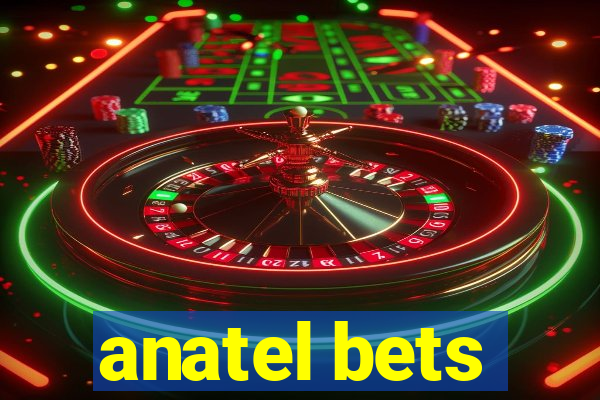 anatel bets