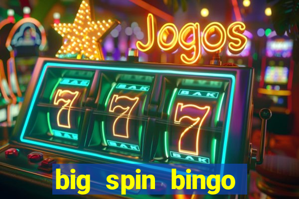 big spin bingo free bingo