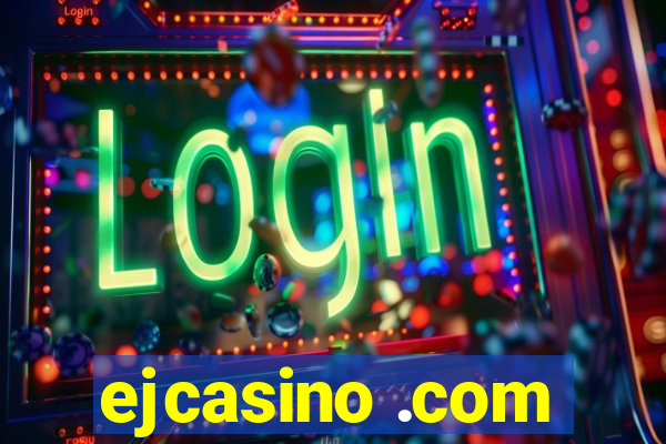 ejcasino .com