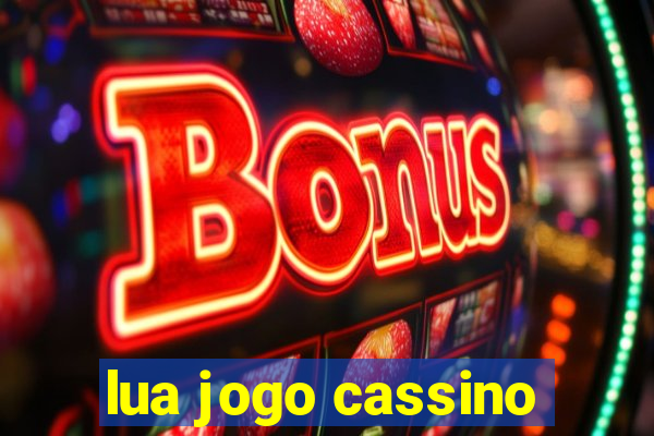 lua jogo cassino