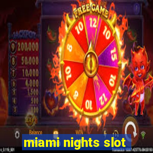 miami nights slot