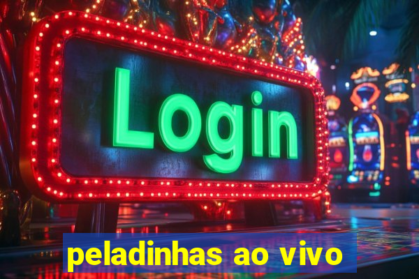 peladinhas ao vivo