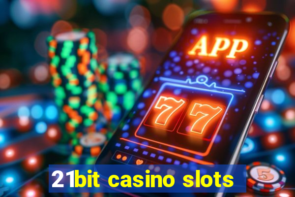 21bit casino slots