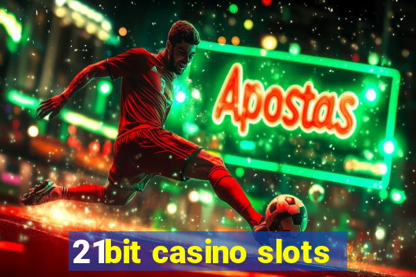 21bit casino slots