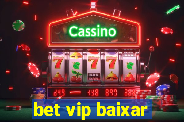 bet vip baixar